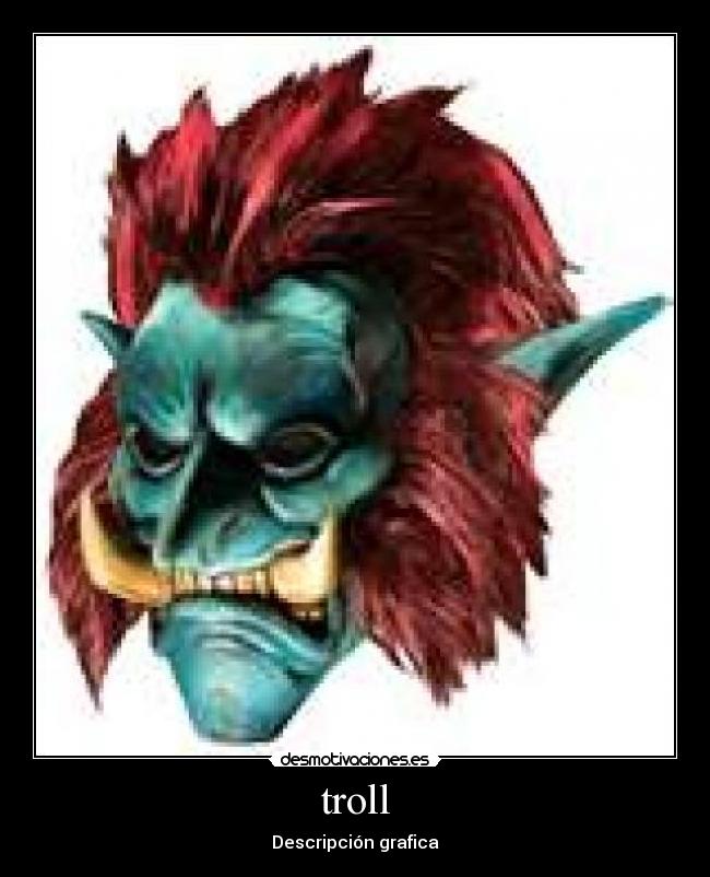 troll - Descripción grafica
