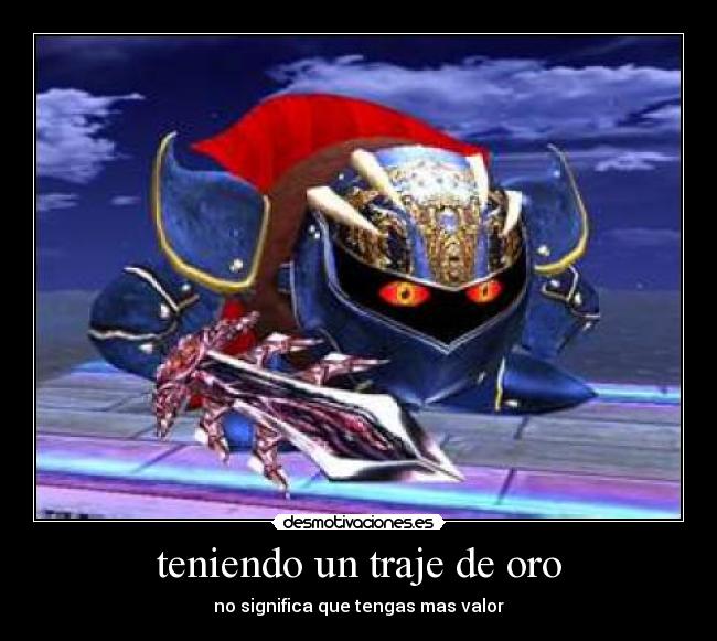 teniendo un traje de oro - no significa que tengas mas valor