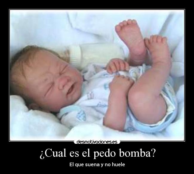 ¿Cual es el pedo bomba? - 