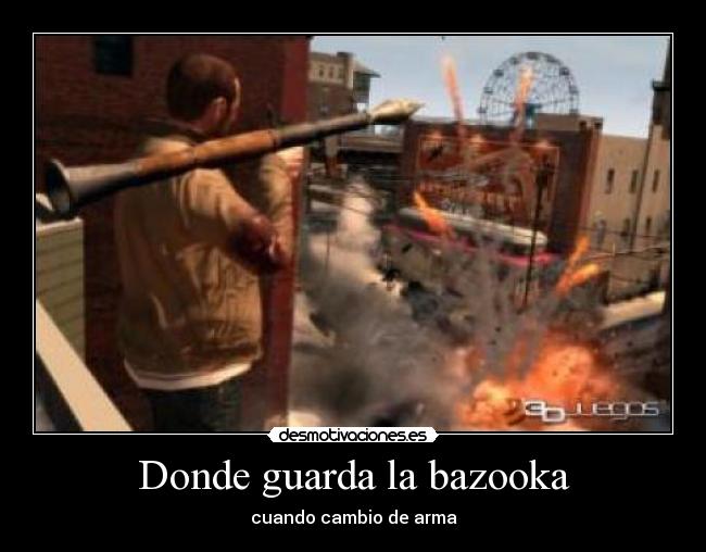 Donde guarda la bazooka -