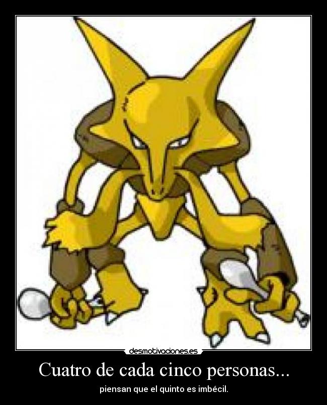 Cuatro de cada cinco personas... - piensan que el quinto es imbécil.