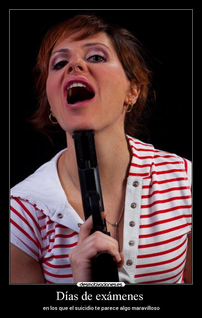 Días de exámenes - en los que el suicidio te parece algo maravilloso