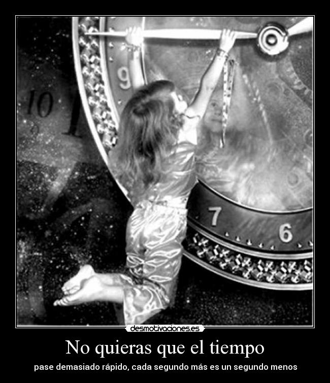 No quieras que el tiempo -