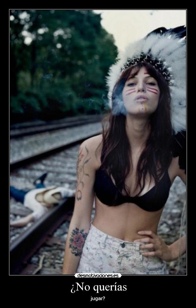 ¿No querías - jugar?