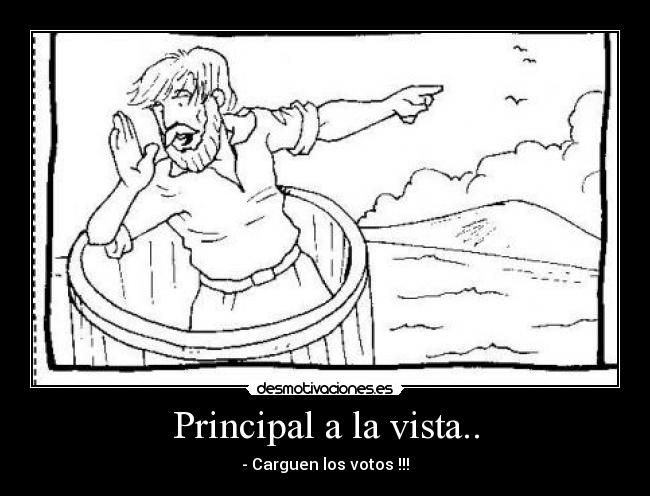 Principal a la vista.. - - Carguen los votos !!!