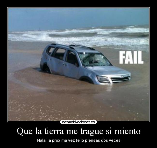 Que la tierra me trague si miento - Hala, la proxima vez te lo piensas dos veces