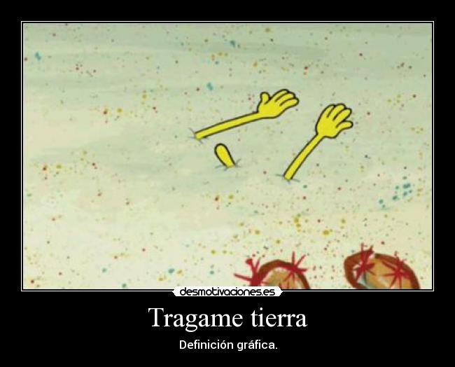 Tragame tierra - 