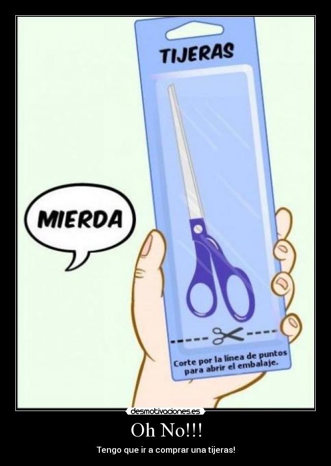 Oh No!!! - Tengo que ir a comprar una tijeras!