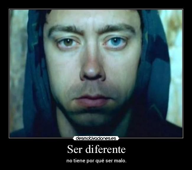 Ser diferente - no tiene por qué ser malo.