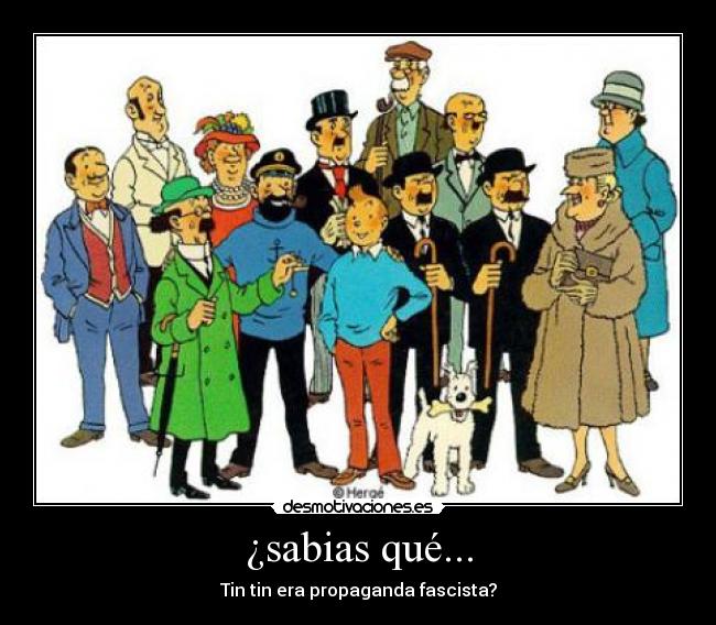 ¿sabias qué... - Tin tin era propaganda fascista?