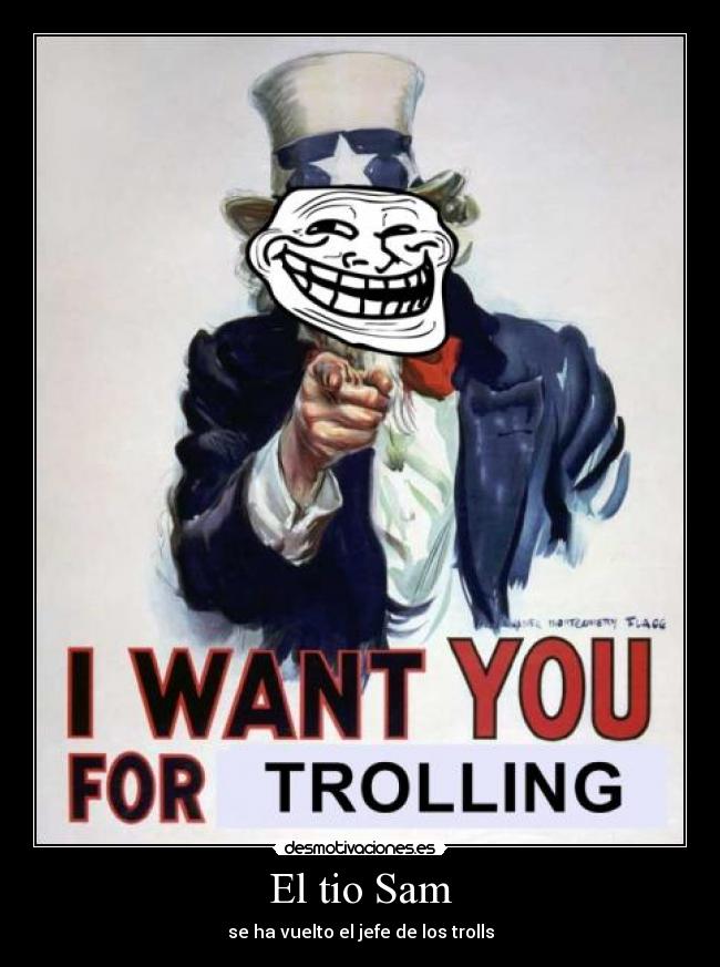El tio Sam - se ha vuelto el jefe de los trolls