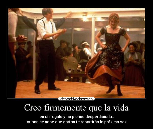 Creo firmemente que la vida - 