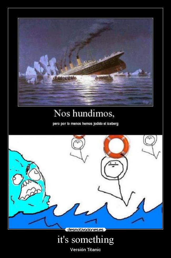 its something - Versión Titanic