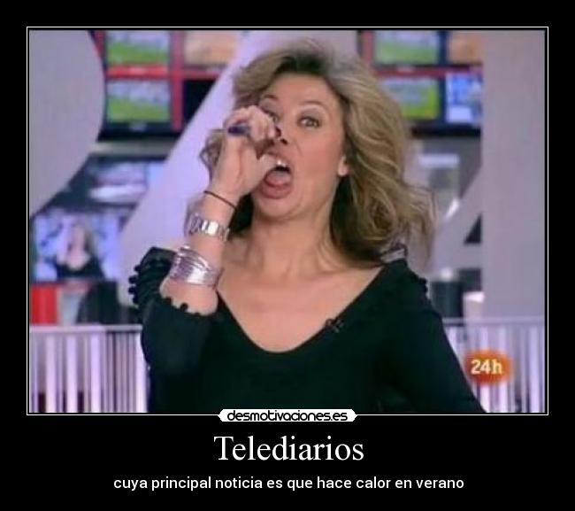 Telediarios - cuya principal noticia es que hace calor en verano