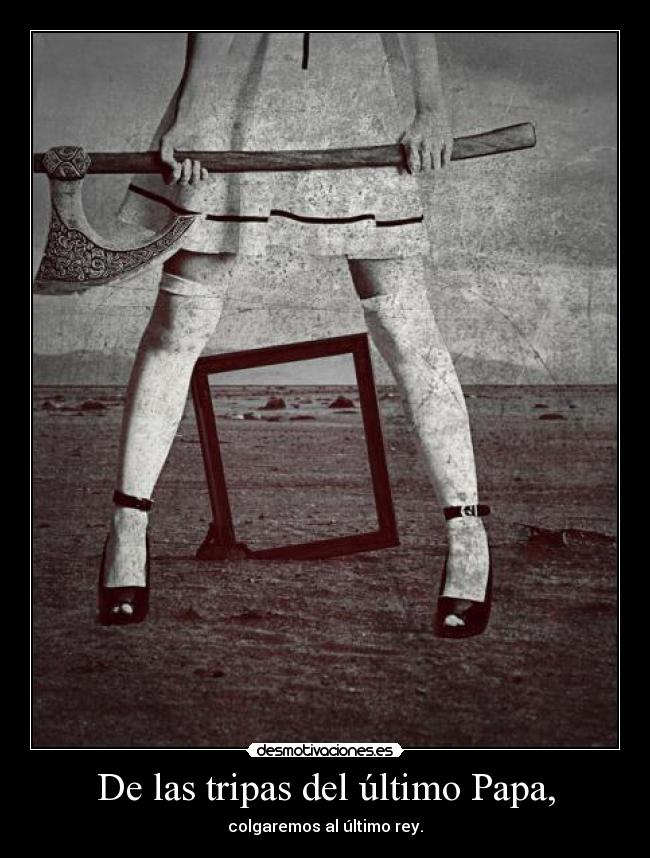 De las tripas del último Papa, -