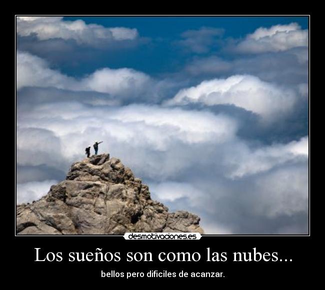 Los sueños son como las nubes... -