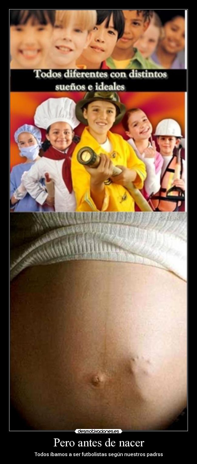 Pero antes de nacer - Todos íbamos a ser futbolistas según nuestros padrss