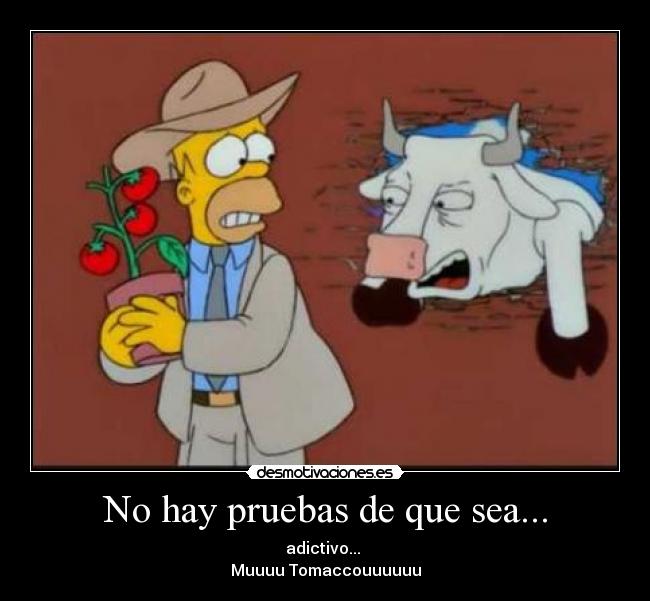 No hay pruebas de que sea... - adictivo... 
Muuuu Tomaccouuuuuu