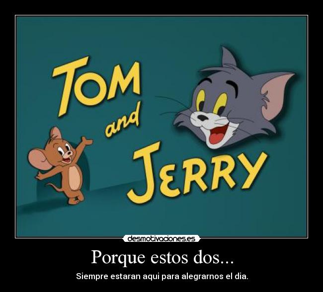 Porque estos dos... -