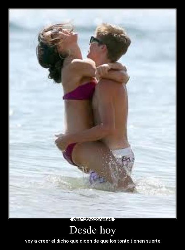 Desde hoy - voy a creer el dicho que dicen de que los tonto tienen suerte