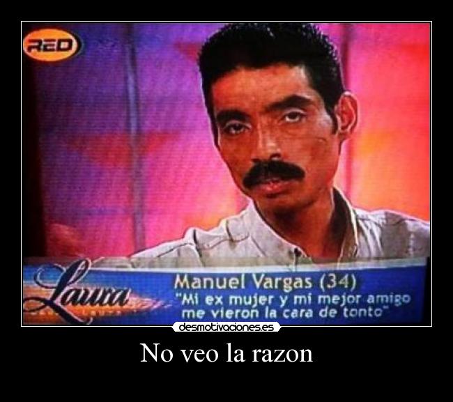 No veo la razon -
