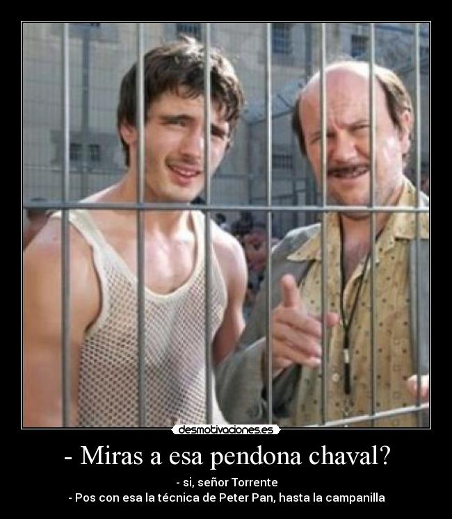 - Miras a esa pendona chaval? - 