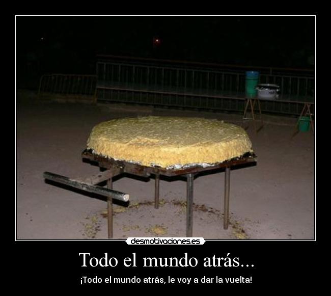 Todo el mundo atrás... - ¡Todo el mundo atrás, le voy a dar la vuelta!