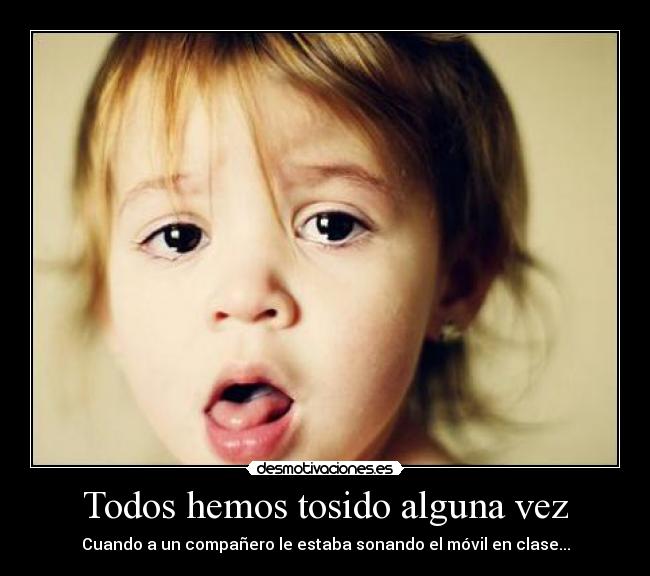 Todos hemos tosido alguna vez - 