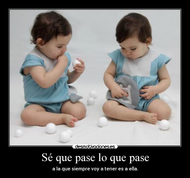 Sé que pase lo que pase -