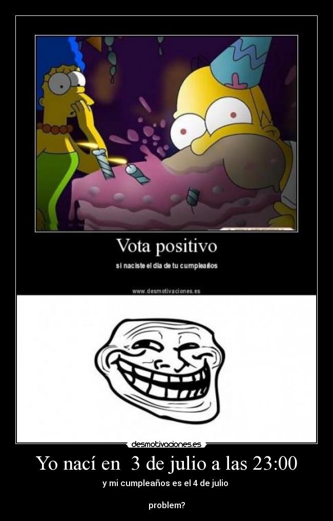 Yo nací en  3 de julio a las 23:00 - 