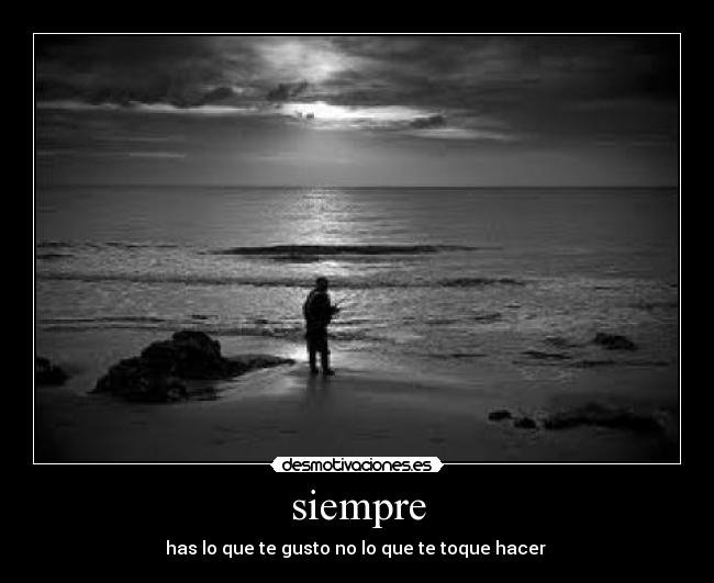 siempre - has lo que te gusto no lo que te toque hacer