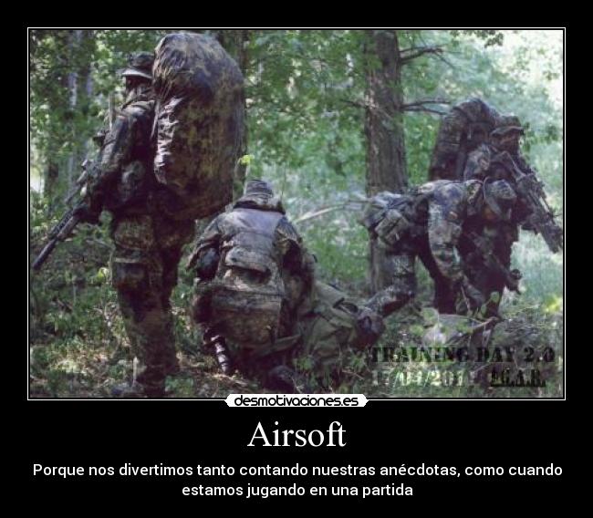 Airsoft - Porque nos divertimos tanto contando nuestras anécdotas, como cuando
estamos jugando en una partida