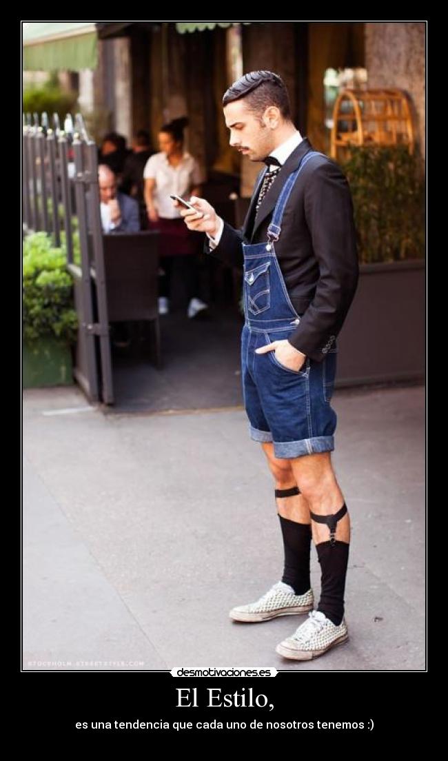 El Estilo, - es una tendencia que cada uno de nosotros tenemos :)
