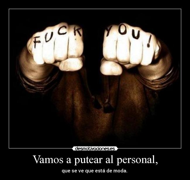 Vamos a putear al personal, - 