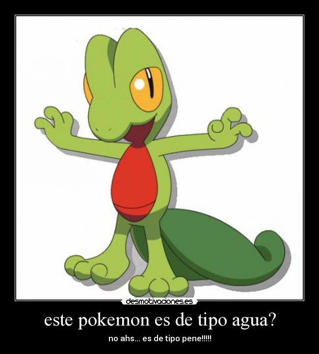 este pokemon es de tipo agua? - no ahs... es de tipo pene!!!!!
