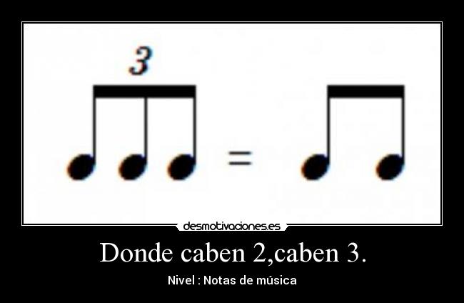 Donde caben 2,caben 3. - Nivel : Notas de música