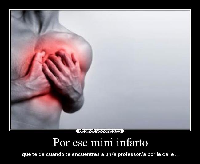 Por ese mini infarto - 
