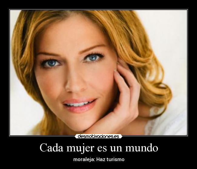 Cada mujer es un mundo - moraleja: Haz turismo