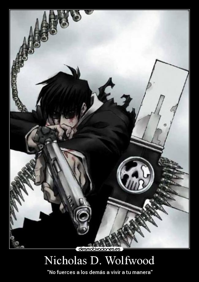 Nicholas D. Wolfwood - No fuerces a los demás a vivir a tu manera