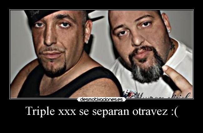Triple xxx se separan otravez :( - 