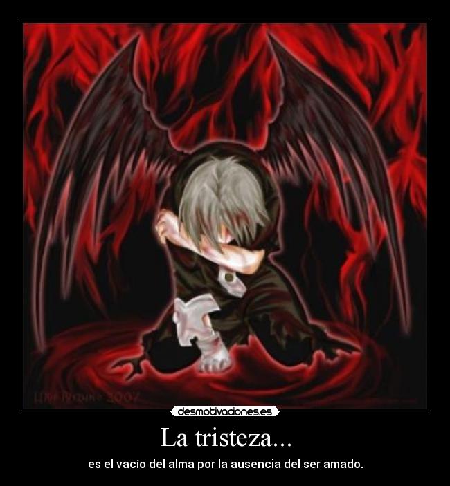 La tristeza... -