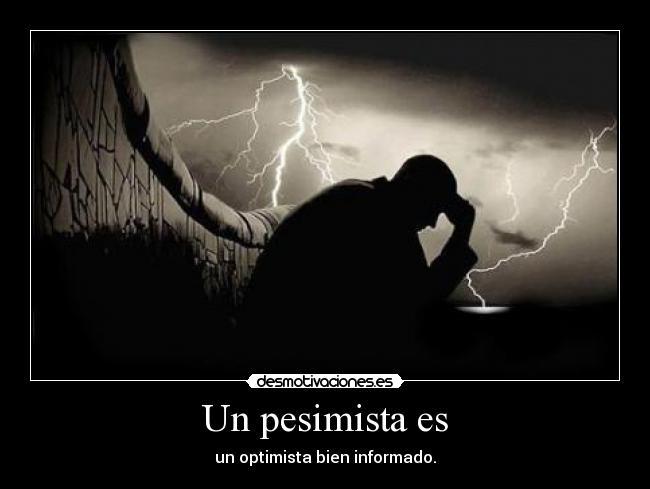 Un pesimista es -