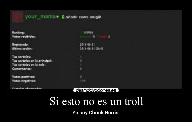 Si esto no es un troll - Yo soy Chuck Norris.