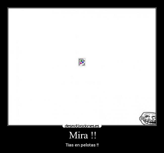 Mira !! - Tías en pelotas !!