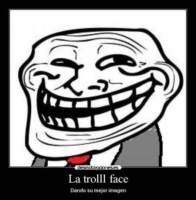 La trolll face - Dando su mejor imagen