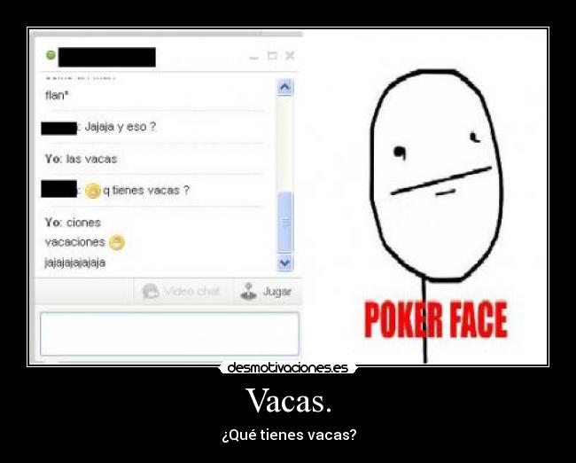 Vacas. - ¿Qué tienes vacas?