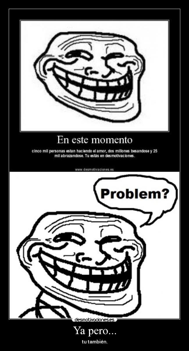 Ya pero... - tu también.