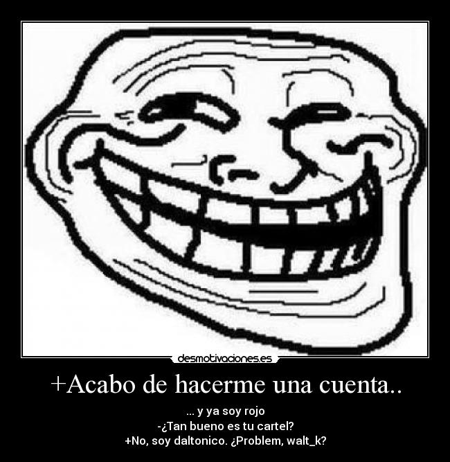 +Acabo de hacerme una cuenta.. -