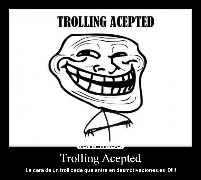 Trolling Acepted -