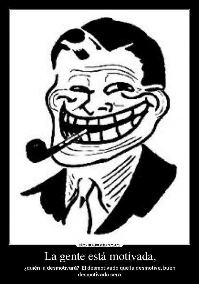 La gente está motivada, - 